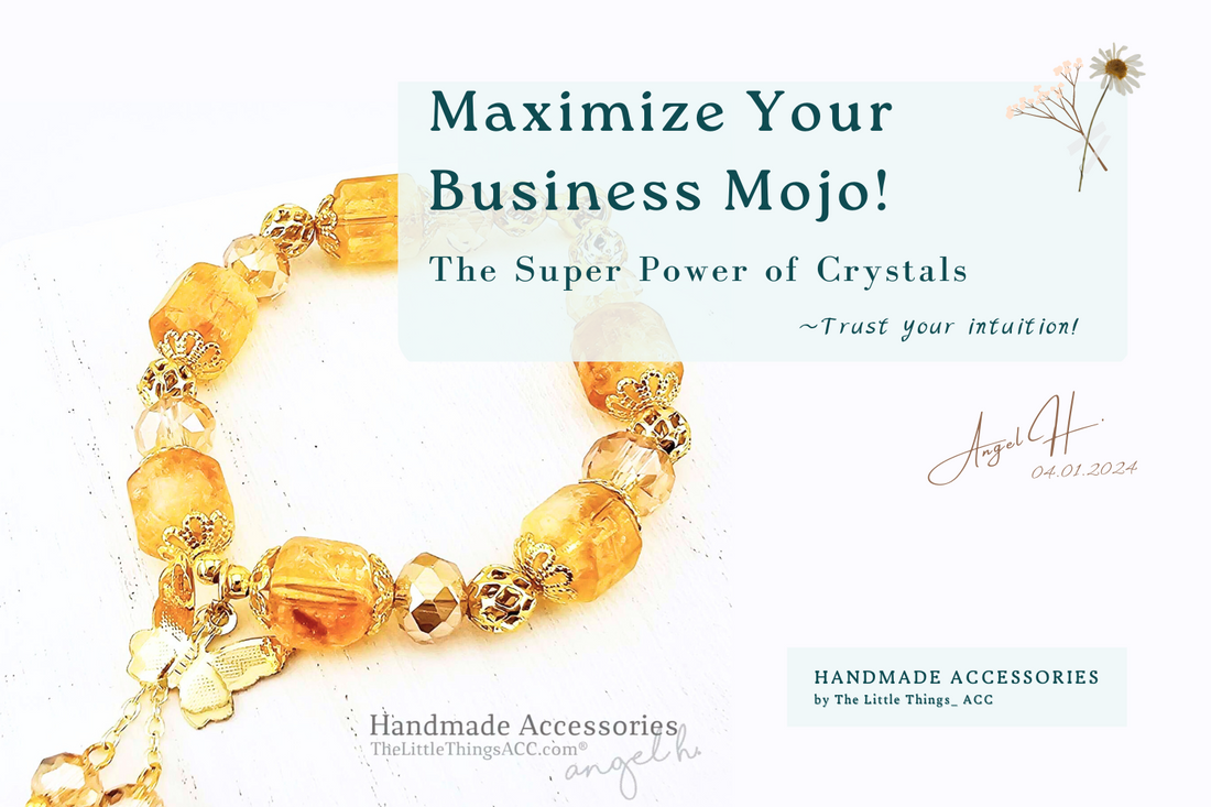 The Super Power of Crystals: Maximize Your Business Mojo!